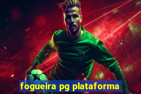 fogueira pg plataforma